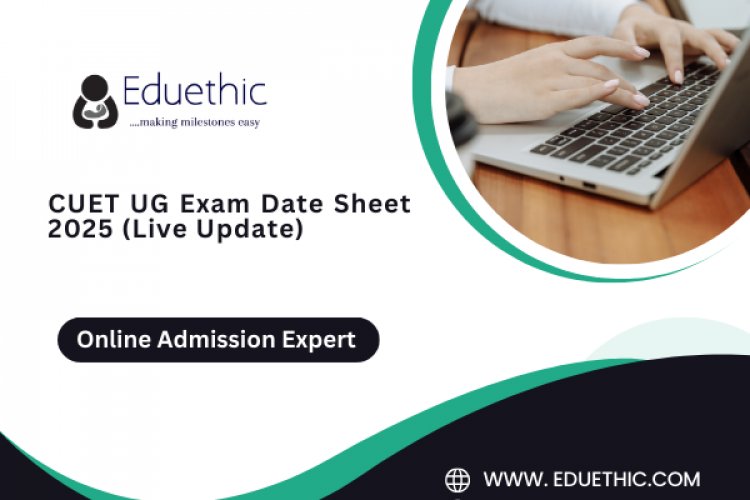 CUET UG Exam Date Sheet 2025 (Live Update)